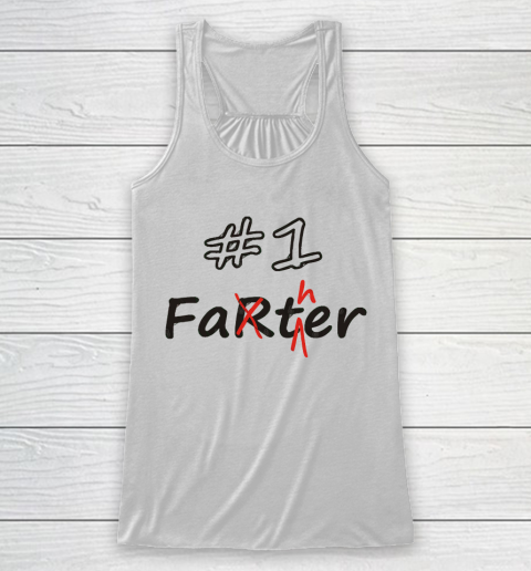 Father's Day Funny Gift Ideas Apparel  Number 1 Father (Farter) Racerback Tank