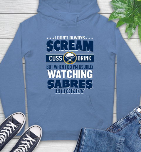 Buffalo Sabres NHL Hockey I Scream Cuss Drink When I'm Watching My Team Hoodie 11