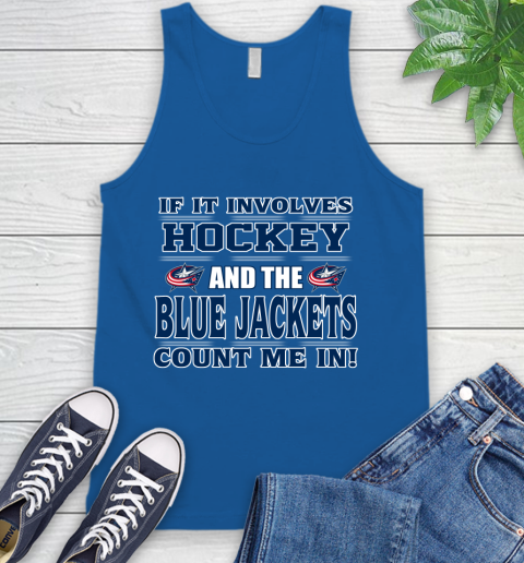 NHL If It Involves Hockey And The Columbus Blue Jackets Count Me In Sports Tank Top 5