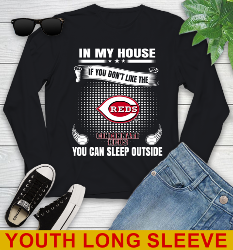 Cincinnati Reds MLB Baseball In My House If You Don't Like The Reds You Can Sleep Outside Shirt Youth Long Sleeve
