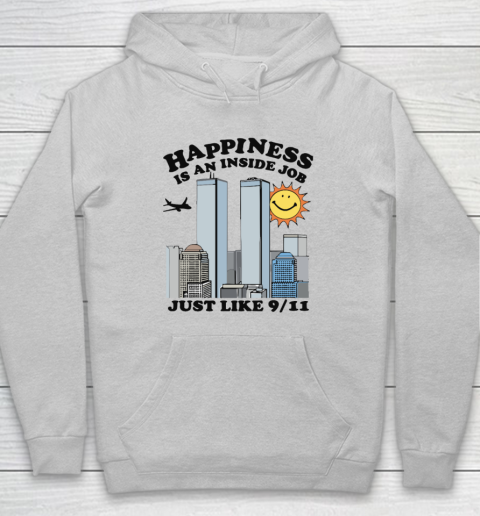 Happiness Is An Inside Job Just Like 9 11 Hoodie 4
