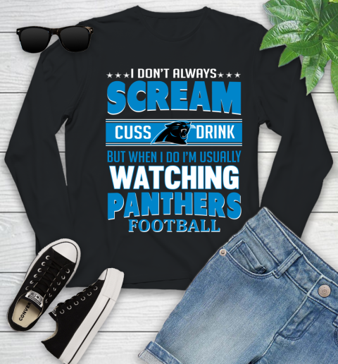 Carolina Panthers NFL Football I Scream Cuss Drink When I'm Watching My Team Youth Long Sleeve