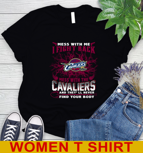 NBA Basketball Cleveland Cavaliers Mess With Me I Fight Back Mess With My Team And They'll Never Find Your Body Shirt Women's T-Shirt