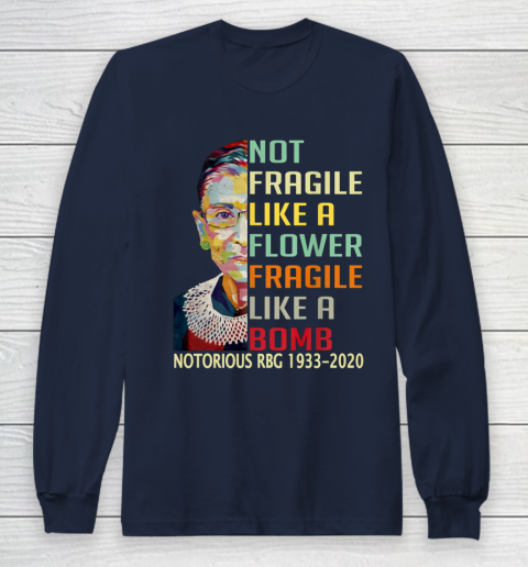 Notorious RBG 1933  2020 Women Not Fragile Like A Flower But A Bomb Ruth Ginsburg Long Sleeve T-Shirt 2