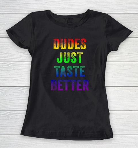 Dudes Just Taste Better Shirt Distressed Text Funny Gay Pride Women's T-Shirt