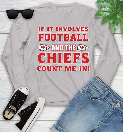 NFL If It Involves Football And The Kansas City Chiefs Count Me In Sports Youth Long Sleeve 12