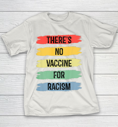 There's No Vaccine For Racism Youth T-Shirt 11