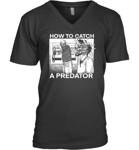 How To Catch A Predator Funny V-Neck T-Shirt