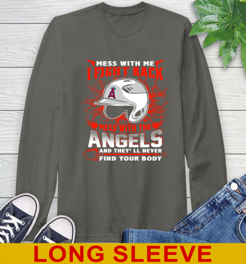 MLB Baseball Los Angeles Angels Mess With Me I Fight Back Mess With My Team And They'll Never Find Your Body Shirt Long Sleeve T-Shirt 10