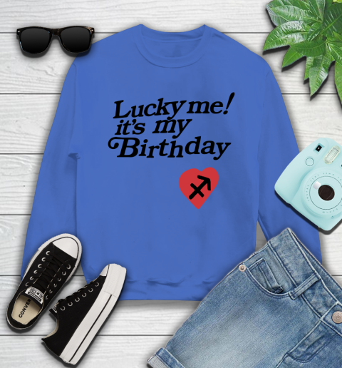 Lucky me its best sale my birthday crewneck