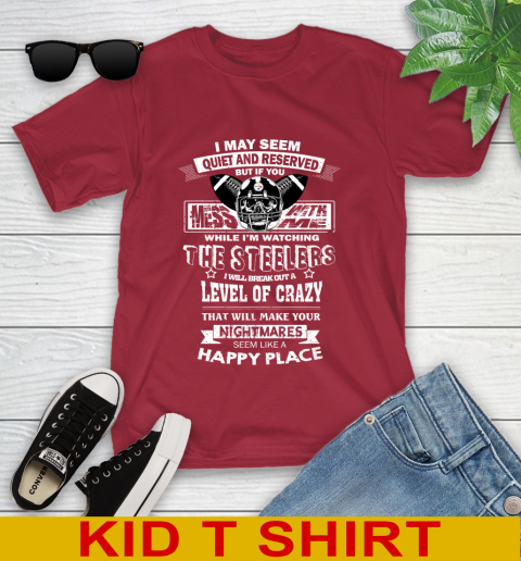 Pittsburgh Steelers NFL Football If You Mess With Me While I'm Watching My Team Youth T-Shirt 12