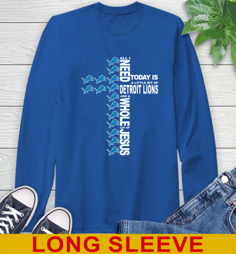 NFL All I Need Today Is A Little Bit Of Detroit Lions Cross Shirt Long Sleeve T-Shirt 11