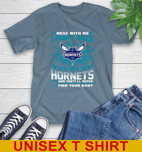 NBA Basketball Charlotte Hornets Mess With Me I Fight Back Mess With My Team And They'll Never Find Your Body Shirt T-Shirt 8