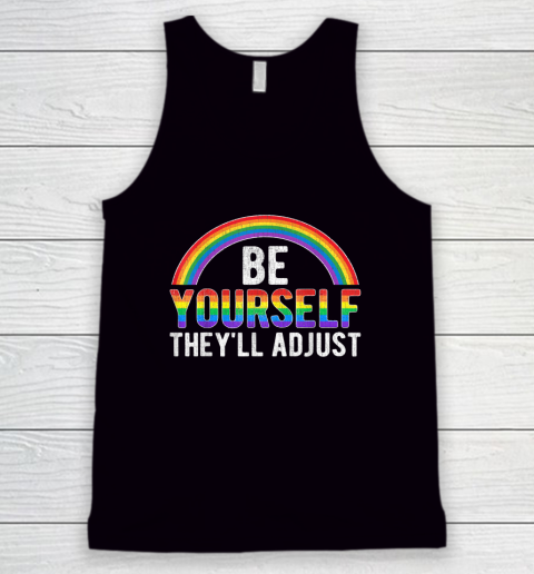 Be Yourself They'll Adjust LGBTQ Rainbow Flag Gay Pride Ally Tank Top