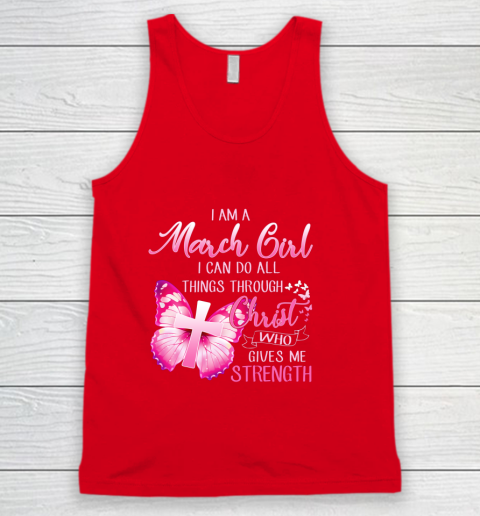 Im a March girl i can do all things through Christ Tank Top 5