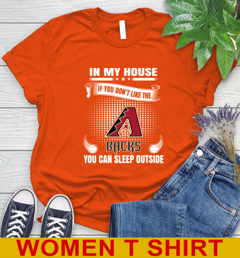 Arizona Diamondbacks MLB Baseball In My House If You Don't Like The Backs You Can Sleep Outside Shirt Women's T-Shirt 3