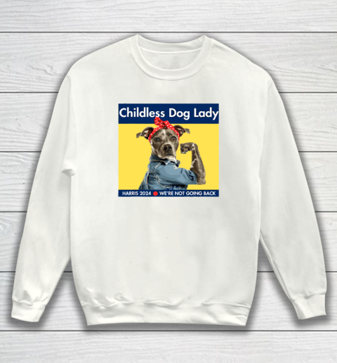 Childless Dog Lady Is Voting Kamala Election Usa 2024 Sweatshirt