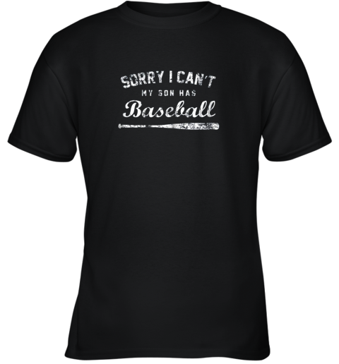 Sorry I Can't My Son Has Baseball Shirt, Baseball Mom Gift Youth T-Shirt