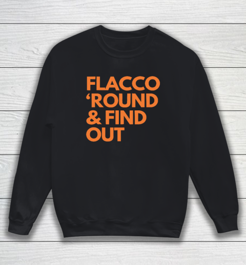 Flacco 'Round And Find Out Sweatshirt
