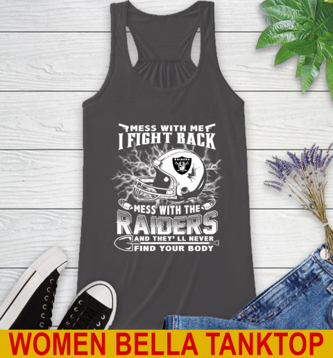 NFL Football Oakland Raiders Mess With Me I Fight Back Mess With My Team And They'll Never Find Your Body Shirt Racerback Tank 10