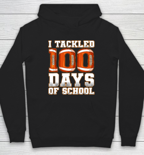 100 Days Of School Shirt Tackled 100 Days Of School Football Hoodie
