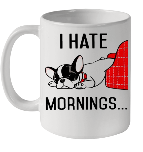 Pug I Hate Morning Ceramic Mug 11oz
