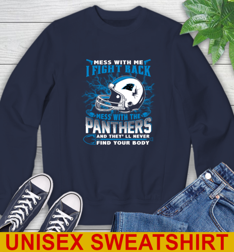 NFL Football Carolina Panthers Mess With Me I Fight Back Mess With My Team And They'll Never Find Your Body Shirt Sweatshirt 2
