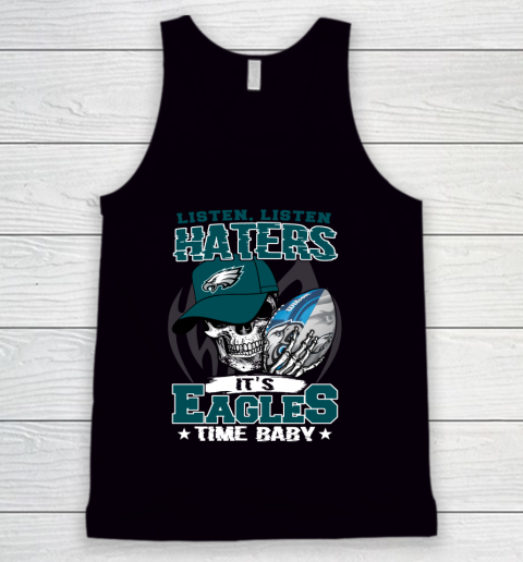 Listen Haters It is EAGLES Time Baby NFL Tank Top