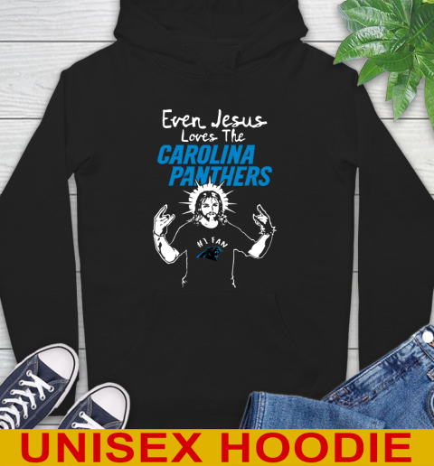 Carolina Panthers NFL Football Even Jesus Loves The Panthers Shirt Hoodie
