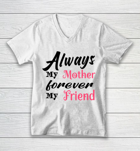 Mother's Day Funny Gift Ideas Apparel  Always My Mother T Shirt V-Neck T-Shirt