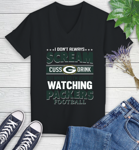 Green Bay Packers NFL Football I Scream Cuss Drink When I'm Watching My Team Women's V-Neck T-Shirt
