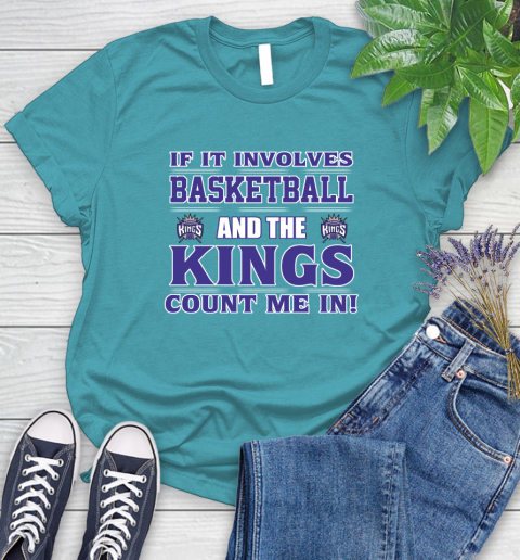 NBA If It Involves Basketball And Sacramento Kings Count Me In Sports Women's T-Shirt 12