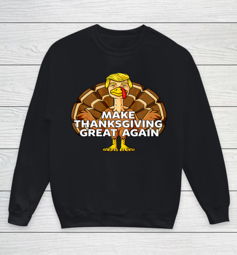 Make Thanksgiving Great Again Funny Trump Turkey Youth Sweatshirt