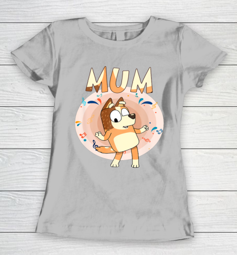 Bluey Dad Mom Funny Family Mother's Day Women's T-Shirt 5