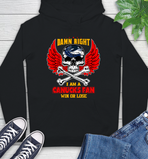 NHL Damn Right I Am A Vancouver Canucks Win Or Lose Skull Hockey Sports Hoodie