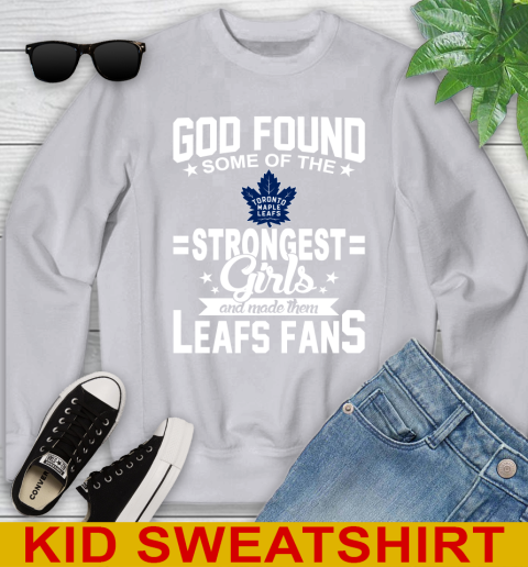 Toronto Maple Leafs NHL Football God Found Some Of The Strongest Girls Adoring Fans Youth Sweatshirt 3