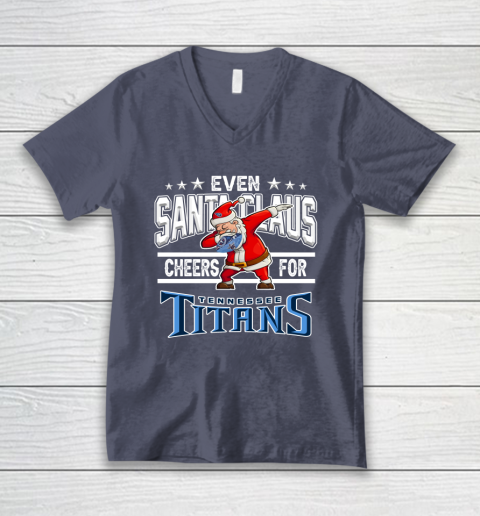 Tennessee Titans Even Santa Claus Cheers For Christmas NFL V-Neck T-Shirt 7