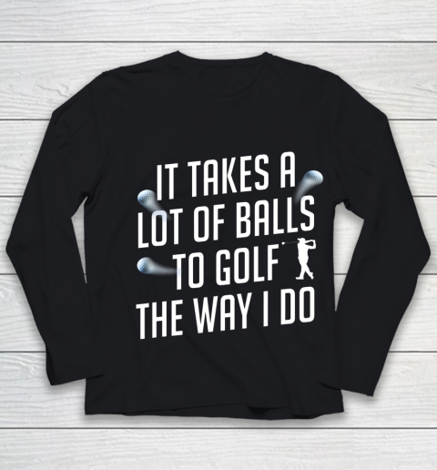 Funny Golf Shirts for Men Takes a Lot of Balls Golf Dad Youth Long Sleeve