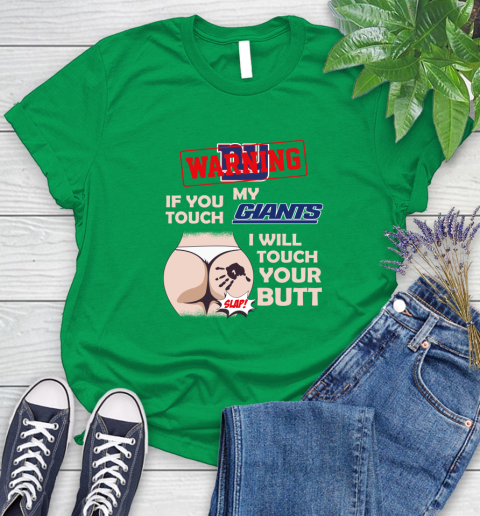 New York Giants NFL Football Warning If You Touch My Team I Will Touch My Butt Women's T-Shirt 9