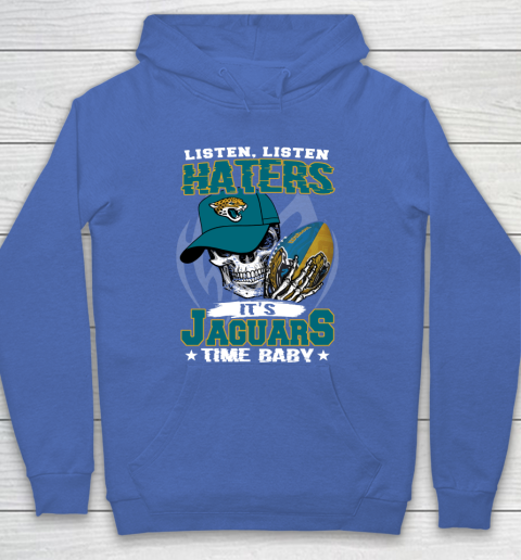 Listen Haters It is JAGUARS Time Baby NFL Hoodie 6