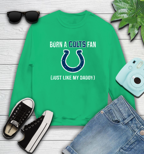 NFL Indianapolis Colts Football Loyal Fan Just Like My Daddy Shirt Sweatshirt 7