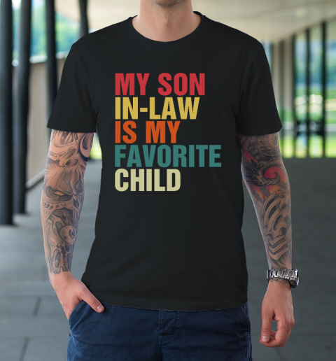 My Son In Law Is My Favorite Child Family Humor Dad Mom T-Shirt