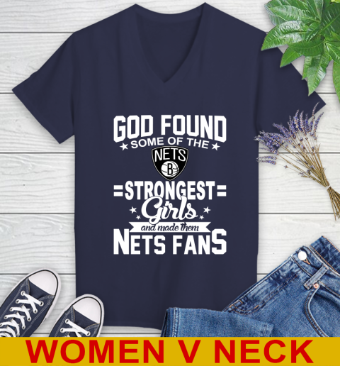 Brooklyn Nets NBA Basketball God Found Some Of The Strongest Girls Adoring Fans Women's V-Neck T-Shirt 12