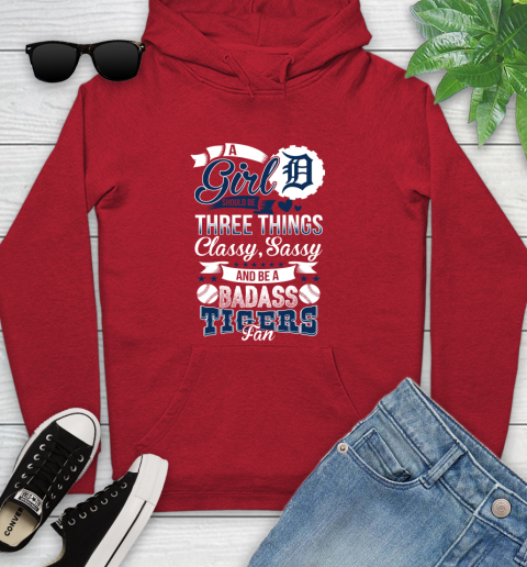 Detroit Tigers MLB Baseball A Girl Should Be Three Things Classy Sassy And A Be Badass Fan Youth Hoodie 12