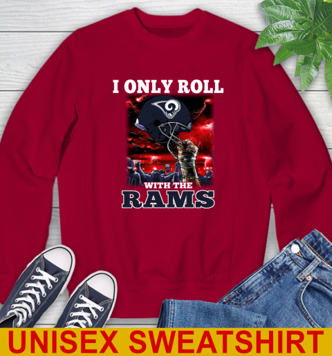 Los Angeles Rams NFL Football I Only Roll With My Team Sports Sweatshirt 9
