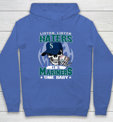 Listen Haters It is MARINERS Time Baby MLB Hoodie 6