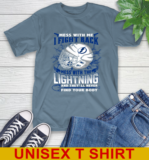 Tampa Bay Lightning Mess With Me I Fight Back Mess With My Team And They'll Never Find Your Body Shirt T-Shirt 8