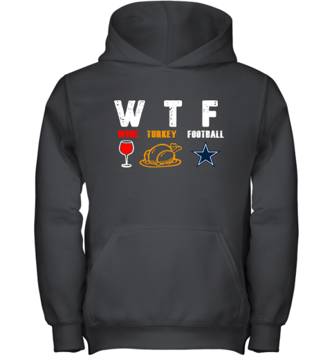 WTF Wine Turkey Football Dallas Cowboys Thanksgiving Youth Hoodie