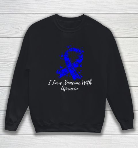 I Love Someone With Apraxia Awareness Sweatshirt