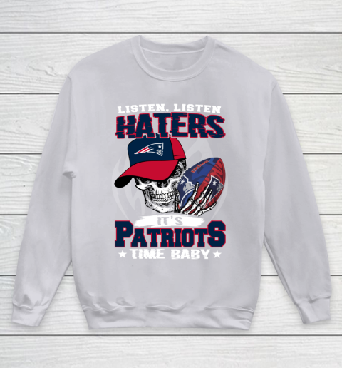 Listen Haters It is PATRIOTS Time Baby NFL Youth Sweatshirt 3